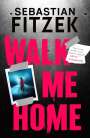 Sebastian Fitzek: Walk Me Home, Buch