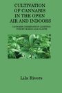 Lila Rivers: Cultivation of Cannabis in the Open Air and Indoors: Cannabis Germination Lighting for My Marijuana Plants, Buch