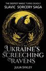 "The Deepest Magic Turns Deadly", "Slavic Sorcery Saga", "Ukraine's Screeching Ravens", "Julia Sykley". Illustration: Rabe.