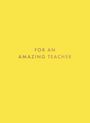 Text "FOR AN AMAZING TEACHER" auf gelbem Hintergrund.