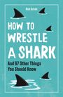 "How to Wrestle a Shark And 67 Other Things You Should Know" steht in großen, weißen Buchstaben. Illustration von Haiflossen im Wasser.