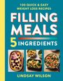 "100 Quick & Easy Weight Loss Recipes. FILLING MEALS. 5 INGREDIENTS. Lindsay Wilson." Bild von Essensgerichten.