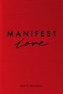Der Text lautet "MANIFEST love" und "ROXIE NAFOUSI". Der Hintergrund ist ein schlichtes leuchtendes Rot.