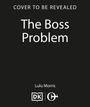 Schwarzer Hintergrund, weiße Schrift: „COVER TO BE REVEALED“, „The Boss Problem“, „Lulu Morris“. DK- und anderes Logo unten.