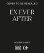 Cover noch enthüllt: „EX EVER AFTER“. Autorin: Maddie Hazen. Logos: DK und ein stilisiertes C.