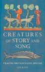 "CREATURES OF STORY AND SONG: TRACING BRITAIN'S LOST SPECIES. LEE RAYE." Illustration: Figuren und Tiere auf blauem Hintergrund.
