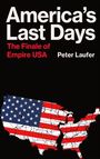 "America's Last Days", "The Finale of Empire USA", "Peter Laufer". US-Karte in Flaggenfarben auf schwarzem Hintergrund.
