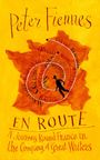 "Peter Fiennes, EN ROUTE: A Journey Round France in the Company of Great Writers." Illustration in Gelb- und Orangetönen.