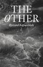 Titel "THE OTHER" von Ryszard Kapuscinski. Hintergrund zeigt ein Schwarz-Weiß-Bild von aufgewühltem Meer.