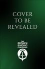 Text: "Cover to be revealed. The Broken Binding Publishing." Dunkelgrüner Hintergrund, Logo mit Buch und Schwert.
