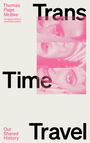 "Trans Time Travel" in schwarz, "Thomas Page McBee", "Our Shared History" in pink, rosa Gesichter mit Punktraster.