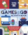 Lonely Planet: Lonely Planet Kids the Games on the Go Activity Book, Buch