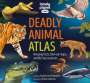 Lonely Planet: Lonely Planet Kids Deadly Animal Atlas, Buch