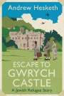 Andrew Hesketh: Escape to Gwrych Castle, Buch