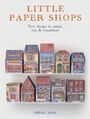 "Little Paper Shops," "Ten shops to paint, cut & construct," "Urban Anna." Papiermodelle von kleinen Läden in zwei Reihen.