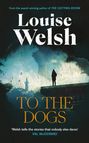 Louise Welsh: To the Dogs, Buch