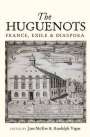 : The Huguenots: France, Exile & Diaspora, Buch