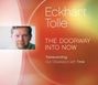Eckhart Tolle: The Doorway Into Now: Transcending Our Obsession with Time, CD