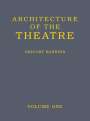 Grigory Barkhin: Architecture of the Theatre: Volume 1, Buch