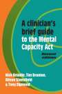 Nick Brindle: A Clinician's Brief Guide to the Mental Capacity Act, Buch