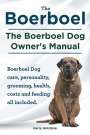 Harry Holstone: Boerboel. the Boerboel Dog Owner's Manual. Boerboel Dog Care, Personality, Grooming, Health, Costs and Feeding All Included., Buch