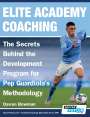 Darren Bowman: Elite Academy Coaching - The Secrets Behind the Development Program for Pep Guardiola's Methodology, Buch
