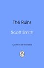 Text: "The Ruins", "Scott Smith", "Cover to be revealed". Unten ein Pinguin-Logo auf blauem Hintergrund.