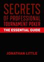 "Secrets of Professional Tournament Poker: The Essential Guide" von Jonathan Little; rote Schrift auf schwarzem Hintergrund.
