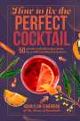 Adam Elan-Elmegirab: How to Fix the Perfect Cocktail, Buch