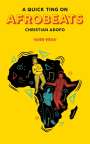 Christian Adofo: A Quick Ting On: Afrobeats, Buch