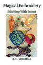 "Magical Embroidery: Stitching With Intent" – R. H. Marshall. Bunte Stickdekorationen, u.a. eine Schlange und eine Kerze.