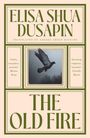 Text: "ELISA SHUA DUSAPIN", "THE OLD FIRE", Zitate von Marina Kemp und Priscilla Morris. Illustration: Ein fliegender Vogel.