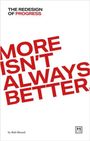 "MORE ISN’T ALWAYS BETTER" steht groß in Rot. Oben kleiner "THE REDESIGN OF PROGRESS". Unten "by Bob Sheard".