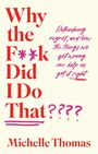 „Why the F**k Did I Do That?“ Mit rot- und pinkfarbenem Text auf cremefarbenem Hintergrund. Autorin: Michelle Thomas.