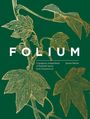 Titel: "FOLIUM." Untertitel: "A gorgeous compendium of beautiful leaves from botanical art." Autor: Jeanne Batiste. Illustration mit goldenen Blättern auf grünem Hintergrund.