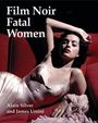Alain Silver: Film Noir Fatal Women, Buch