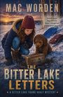 "MAC WORDEN. Small town. Big secrets. Some things are meant to be found. THE BITTER LAKE LETTERS. Winterlandschaft, Kind und Hund."