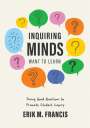 Erik M Francis: Inquiring Minds Want to Learn, Buch