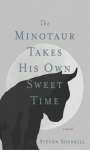 Steven Sherrill: The Minotaur Takes His Own Sweet Time, Buch