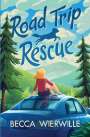 Becca Wierwille: Road Trip Rescue, Buch