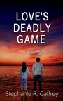 Stephanie R. Caffrey: Love's Deadly Game, Buch