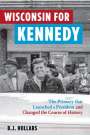 B J Hollars: Wisconsin for Kennedy, Buch