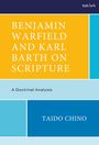 Taido Jason Chino: Benjamin Warfield and Karl Barth on Scripture, Buch