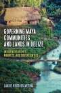 Laurie Kroshus Medina: Governing Maya Communities and Lands in Belize, Buch