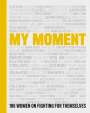 Kristin Chenoweth: My Moment: 106 Women on Fighting for Themselves, Buch