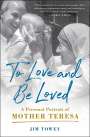 Jim Towey: To Love and Be Loved: A Personal Portrait of Mother Teresa, Buch