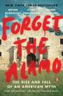 Bryan Burrough: Forget the Alamo: The Rise and Fall of an American Myth, Buch