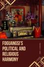 Earl J. Stevens: Foguangsi's Political and Religious Harmony, Buch