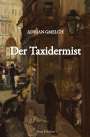 Adrian Gmelch: Der Taxidermist (Historischer Roman, Frankreich, Paris), Buch