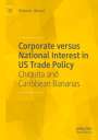 Richard L. Bernal: Corporate versus National Interest in US Trade Policy, Buch